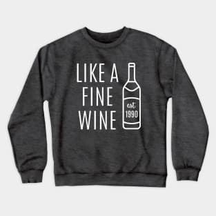 Like a Fine Wine Est 1990 Crewneck Sweatshirt